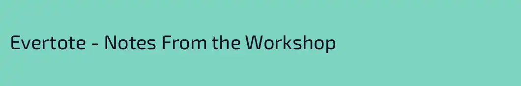 Evertote - Notes From the Workshop
